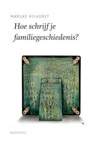 Cover of Hoe schrijf je een familiegeschiedenis?